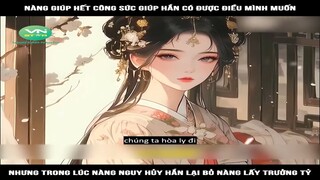 Review Truyện: Nàng giúp hết công sức giúp hắn có được điều mình muốn, nhưng trong lúc nàng nguy hủy