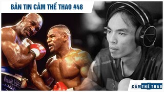 Bản tin Thể Thao #48| Holyfield đàm phán Tyson cho trận đấu triệu đô, Huyền thoại Dota 2 VN qua đời