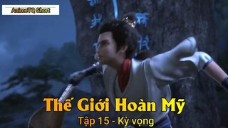 Thế Giới Hoàn Mỹ Tập 15 - Kỳ vọng