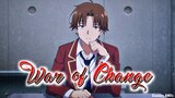 Classroom of the Elite Season 3「AMV」 War of Change ᴴᴰ