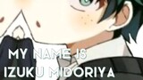 he's name is izuku midoriya,those are not he's real names but deku is