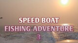 Speed boat fishing adventure 3 part 1/vlog 14