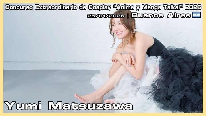 Yumi Matsuzawa - Concurso Extraordinario de Cosplay “Anime y Manga Taikai” 2026 - 25/01/2026