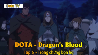 DOTA - Dragon's Blood Tập  8 - Trông chừng bọn họ