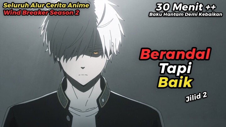 ANIME WIND BREAKER S2 TAPI DICERITAIN WIBU MILITAN