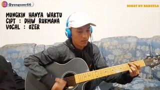 Live Lagu Pop Terbaru " Mungkin Hanya Waktu " Cipt : Dhiw Rukmana  Vocal : Ozer