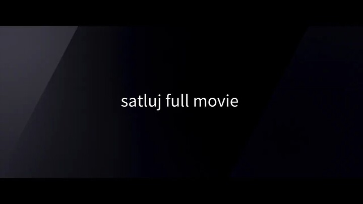 SATLUJ full movie