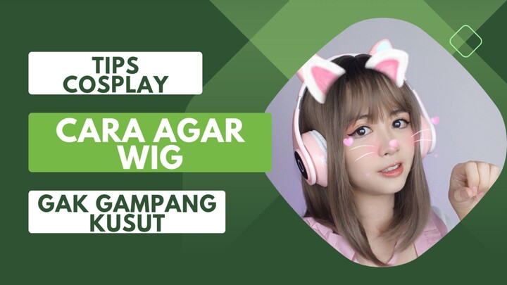 Tips Cosplay Cara Agar Wig Gak Gampang Kusut