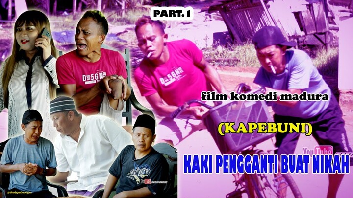 (KAPEBUNI) KAKI PENGGANTI BUAT NIKAH PART .1 || FILM KOMEDI MADURA TERBARU 2022-