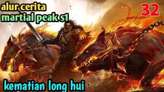 Alur Cerita Martial Peak S1 Part 32 : Kematian Long hui