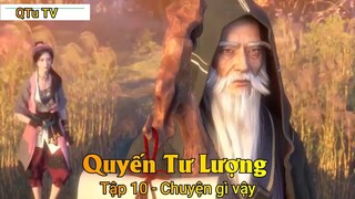 Quyến Tư Lượng Tập 10 - Chuyện gì vậy