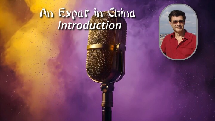 An Expat in China - Introduction to this podcast