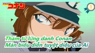 [Thám tử lừng danh Conan] Các cảnh màn biểu diễn tuyệt diệu của Ai_1