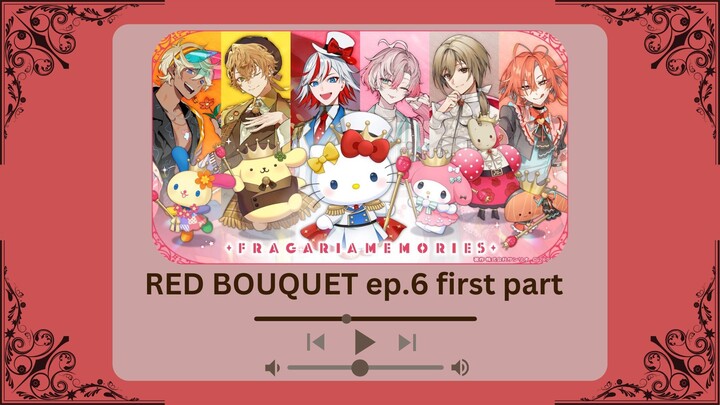 【TH SUB】RED BOUQUET EP.6 - พาร์ทแรก -【FRAGARIA MEMORIES】