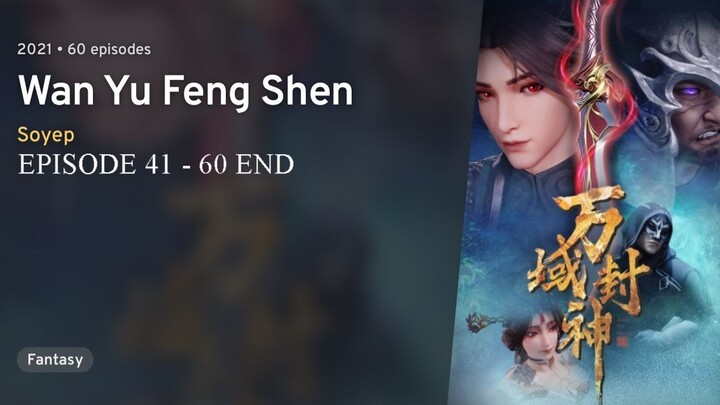 Wan Yu Feng Shen (Lord of Planet) EPISODE 41 -60 END [SUB INDO - 720P]