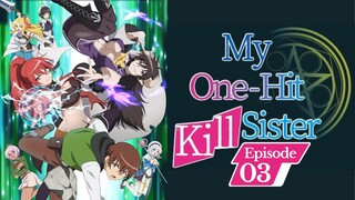 My One-Hit Kill Sister 03 [Malay Sub]