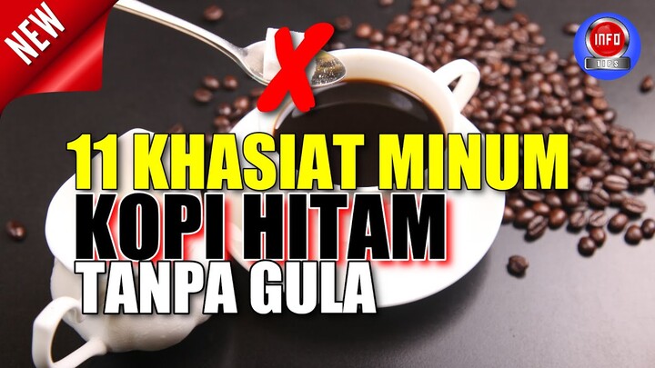 11 MANFAAT DASYAT KONSUMSI | MINUM KOPI HITAM TANPA GULA | FAKTA KOPI HITAM BERKHASIAT | TIPS SEHAT