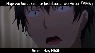 Hige wo Soru. Soshite Joshikousei wo Hirou「AMV」Hay Nhất