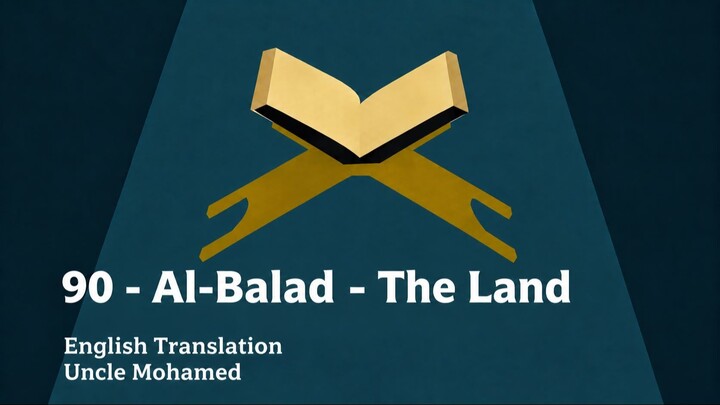 90 – Al-Balad  – The Land
