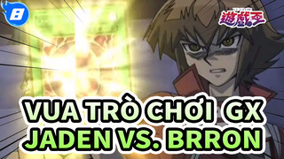 Vua Trò Chơi  GX
Jaden vs. Brron_8