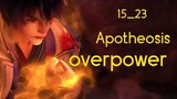 Apotheosis Ep 15_23 overpower luo zheng apotheosis