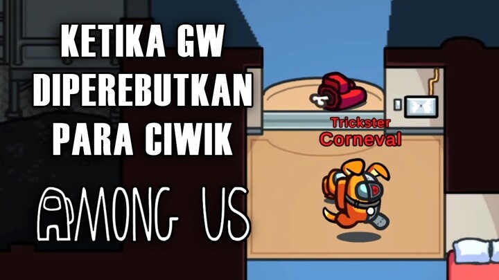HARI HARI JADI PRIMADONA CIWIK CIWIK - Among Us Indonesia
