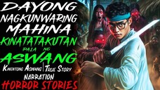 DAYONG NAGKUNWARING MAHINA KINATATAKUTAN PALA NG ASWANG _ Kwentong Aswang _ True Story