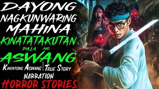 DAYONG NAGKUNWARING MAHINA KINATATAKUTAN PALA NG ASWANG _ Kwentong Aswang _ True Story