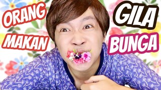 KENA RIJEK MAKAN BUNGA DEH!!!