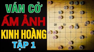 KHÁN GIẢ SỐC TOÀN TẬP Khi Xem Ván Cờ Tướng Kinh Hoàng Này - Tập 1