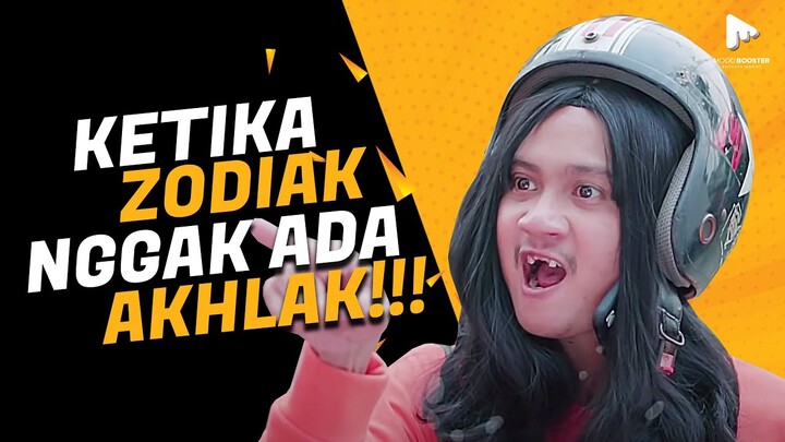 KETIKA ZODIAK NGGAK ADA AKHLAK!!!