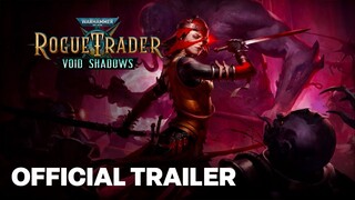 Warhammer 40,000: Rogue Trader DLC Void Shadows Release Trailer