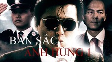 Bản Sắc Anh Hùng 1 (A Better Tomorrow 1986) | Lồng Tiếng