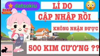 PLAY TOGETHER | LÍ DO CẬP NHẬP RỒI MÀ VẪN CHƯA NHẬN 500 KIM CƯƠNG