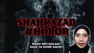 SHAHRAZAD | Kisah 1001 malam, raja paling sad1s pada masanya!!😱