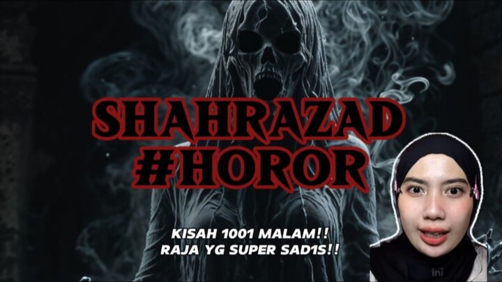 SHAHRAZAD | Kisah 1001 malam, raja paling sad1s pada masanya!!😱
