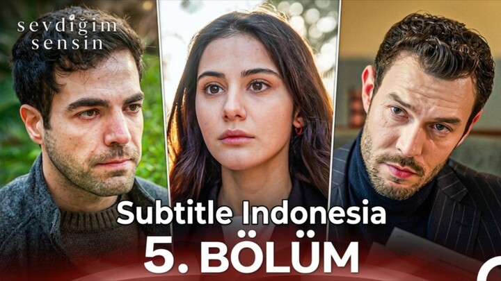 Sevdigim Sensin - Episode 5 Subtitle Indonesia