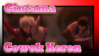 [Gintama] Cowok Keren