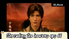 Shrouding the heavens eps 66 preview