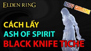 [Elden Ring VN] Cách lấy Black Knife Tiche - 1 trong những  Ashes of Spirit BÁ ĐẠO nhất game