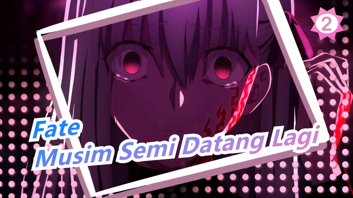 [Fate / Film HF] Mimpi Sakura Mekar Telah Hilang, Musim Semi Datang Kembali_C2