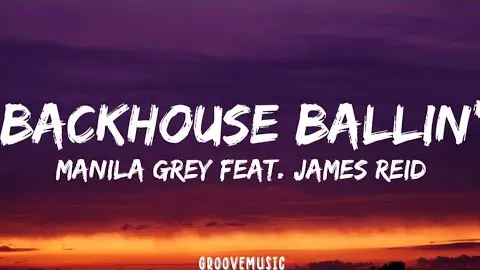MANILA GREY - Backhouse Ballin' (Lyrics) Feat. James Reid