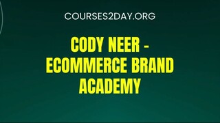 [COURSES2DAY.ORG] Cody Neer – Ecommerce Brand Academy Download