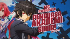 7 Anime Dengan MC OVERPOWER Masuk ke Akademi Sihir