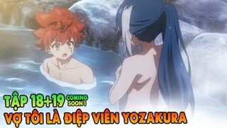 Vợ Tôi Là Điệp Viên Yozakura | Tập 18 + 19cs | Tóm Tắt Anime