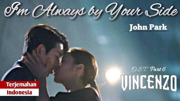 John Park - I'm Always By Your Side (Vincenzo OST. Part 6) | LIRIK TERJEMAHAN INDONESIA