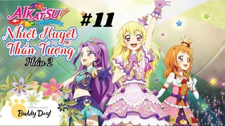 Tập 11 - Phần 2|Aikatsu Idol Activity! - Nhiệt Huyết Thần Tượng.