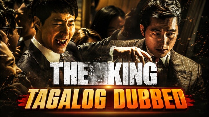 The King 2017 Full Movie Tagalog Dubbed