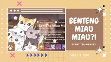 Benteng Miau Miau?! Event Ter-Gemes!!