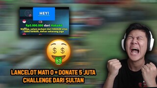 DI CHALLENGE SULTAN LANCELOT MATI 0 = DONATE 5 JUTA ! AUTO CAIR - Mobile Legends